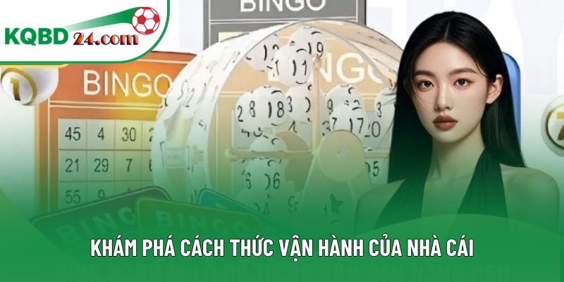 Khám phá cách thức vận hành của nhà cái